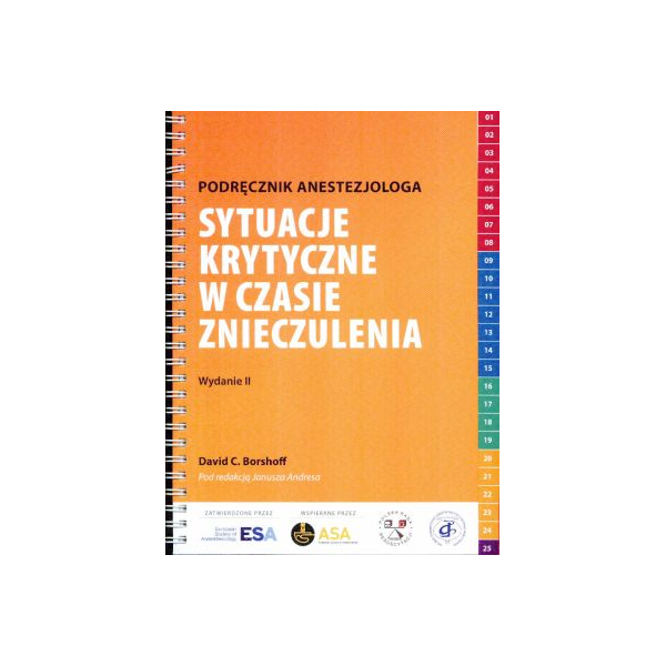 Sytuacje krytyczne w czasie znieczulenia Podręcznik anestezjologa Sytuacje krytyczne w czasie znieczulenia Podręcznik anestezjologa