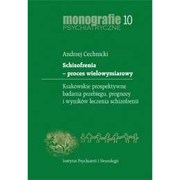Schizofrenia - proces wielowymiarowy Krakowskie prospektywne badania przebiegu, prognozy i wyników leczenia schizofrenii