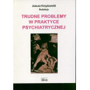 Trudne problemy w praktyce psychiatrycznej