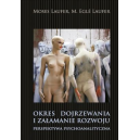 Okres dojrzewania i załamanie rozwoju
Perspektywa psychoanalityczna