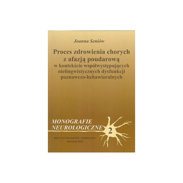 Proces zdrowienia chorych z afazją poudarową w kontekście współwystępujących nielingwistycznych dysfunkcji poznawczo-behawioraln