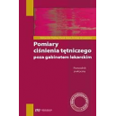 Pomiary ciśnienia tętniczego poza gabinetem lekarskim 
Przewodnik praktyczny