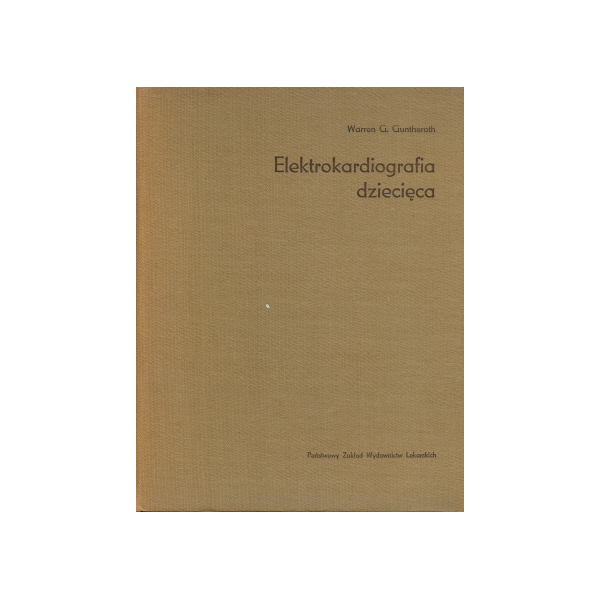 Elektrokardiografia dziecięca Prawidłowe i patologiczne zapisy elektrokardiograficzne z uwzględnieniem wektokardiografii
