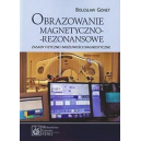 Obrazowanie magnetyczno-rezonansowe Zasady fizyczne i możliwości diagnostyczne