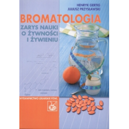 Bromatologia Zarys nauki o żywności i żywieniu