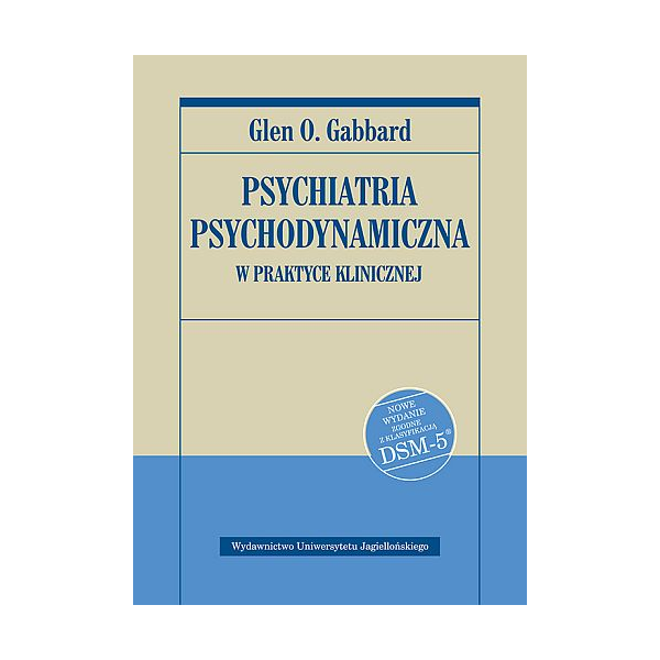 Psychiatria psychodynamiczna w praktyce klinicznej - nowe wydanie zgodne z klasyfikacją DSM-5 Psychiatria psychodynamiczna w praktyce klinicznej - nowe wydanie zgodne z klasyfikacją DSM-5