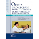 Opieka nad osobami przewlekle chorymi, w wieku podeszłym i niesamodzielnymi Podręcznik dla opiekunów medycznych