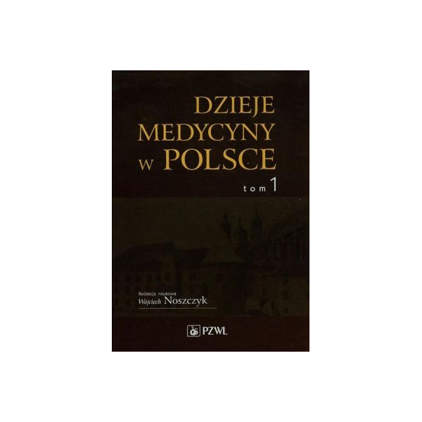 Dzieje medycyny w Polsce t.1
Od czasów najdawniejszych do roku 1914