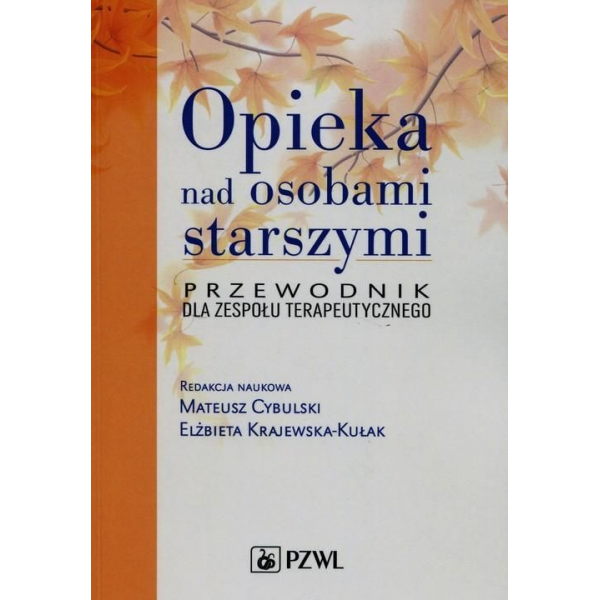 Opieka nad osobami starszymi przewodnik dla zespołu terapeutycznego