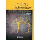 Urazy czaszkowo-mózgowe
Diagnostyka leczenie rehabilitacja