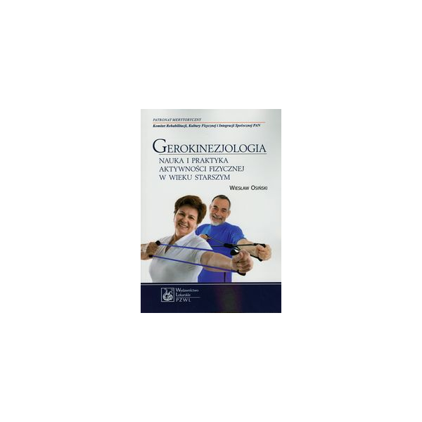 Gerokinezjologia Nauka i praktyka aktywności fizycznej w wieku starszym