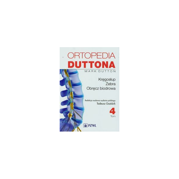 Ortopedia Duttona t. 4 Kręgosłup. Żebra. Obręcz biodrowa