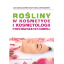 Rośliny w kosmetyce i kosmetologii przeciwstarzeniowej