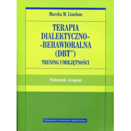 Terapia dialektyczno-behawioralna (DBT) Trening umiejętności
Podręcznik terapeuty