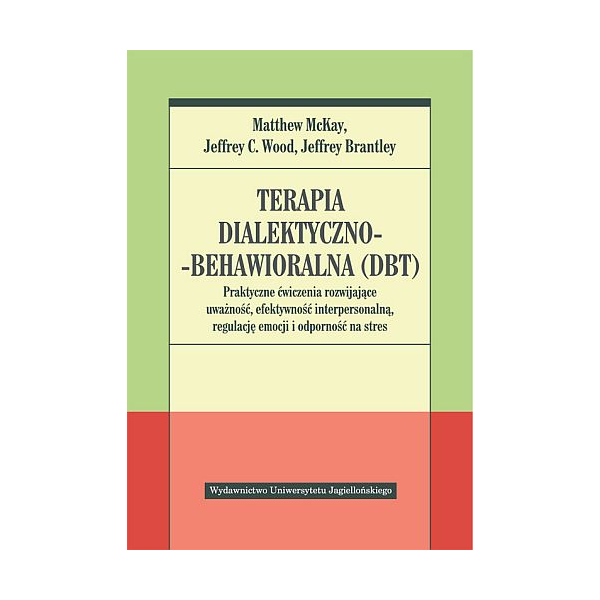 Terapia dialektyczno-behawioralna (DBT) 
Praktyczne ćwiczenia rozwijające uważność, efektywność interpersonalną, regulację emoc