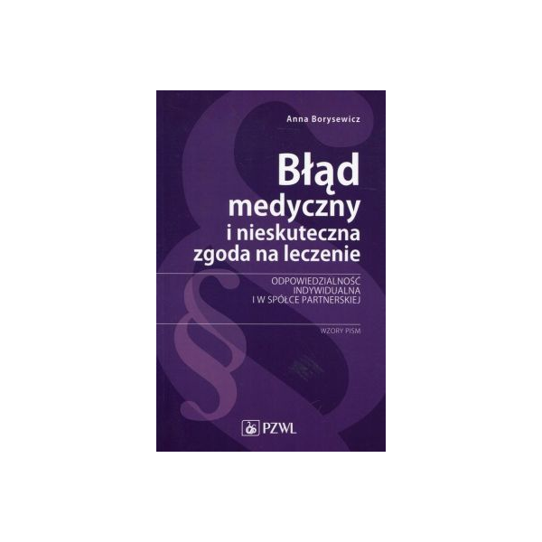 Błąd medyczny i nieskuteczna zgoda na leczenie
Odpowiedzialność indywidualna i w spółce partnerskiej
Wzory pism