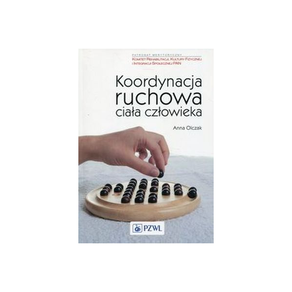 Koordynacja ruchowa ciała człowieka
Ocena funkcjonalna i leczenie ruchem