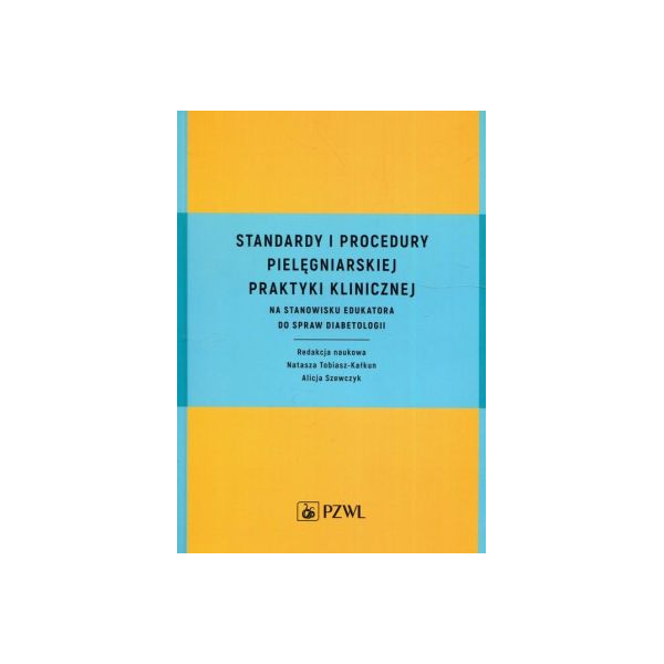 Standardy i procedury pielęgniarskiej praktyki klinicznej
na stanowisku edukatora do spraw diabetologii