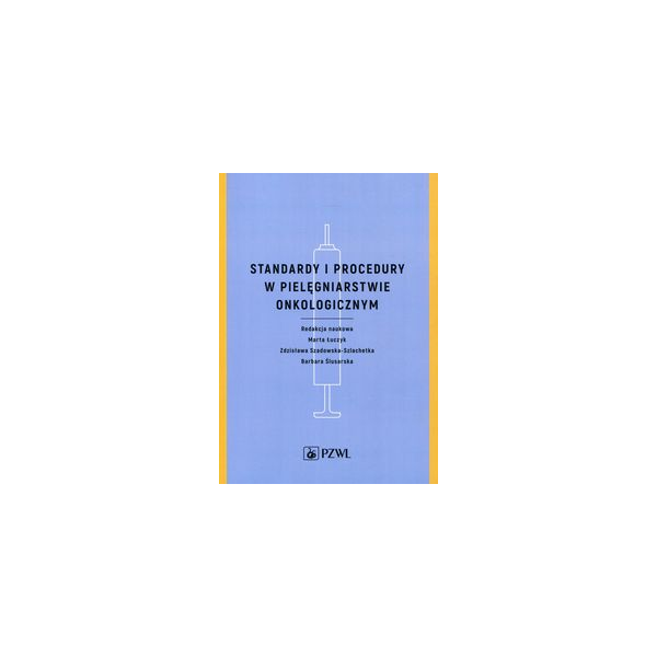 Standardy i procedury w pielęgniarstwie onkologicznym