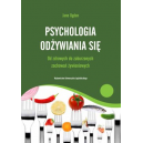 Psychologia odżywiania się Od zdrowych do zaburzonych zachowań żywieniowych