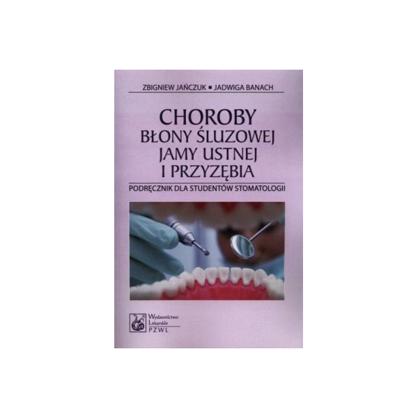 Choroby błony śluzowej jamy ustnej i przyzębia Podręcznik dla studentów stomatologii