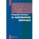 Przypadki kliniczne w nadciśnieniu 