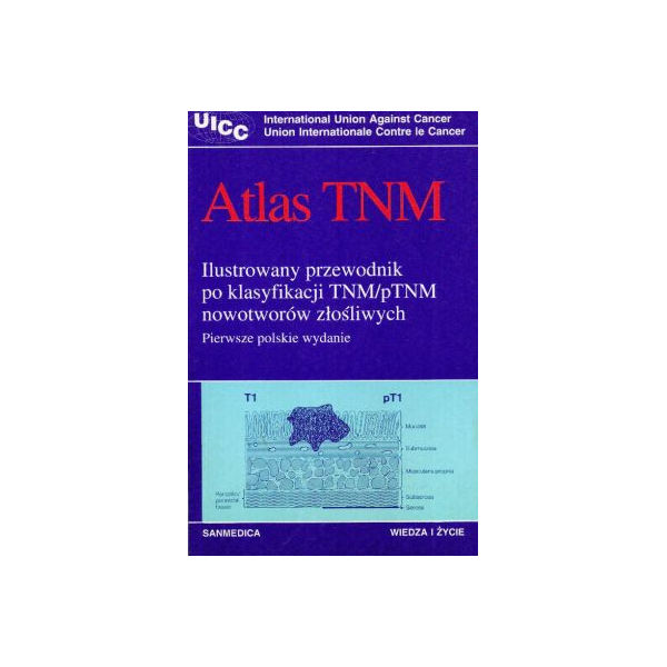 Atlas TNM
Ilustrowany przewodnik po klasyfikacji TNM/pTNM nowotworów złośliwych