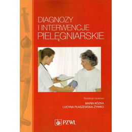 Diagnozy i interwencje pielęgniarskie 
Podręcznik dla studiów medycznych