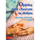 Opieka nad chorym w domu Jak pomóc w potrzebie i na starość