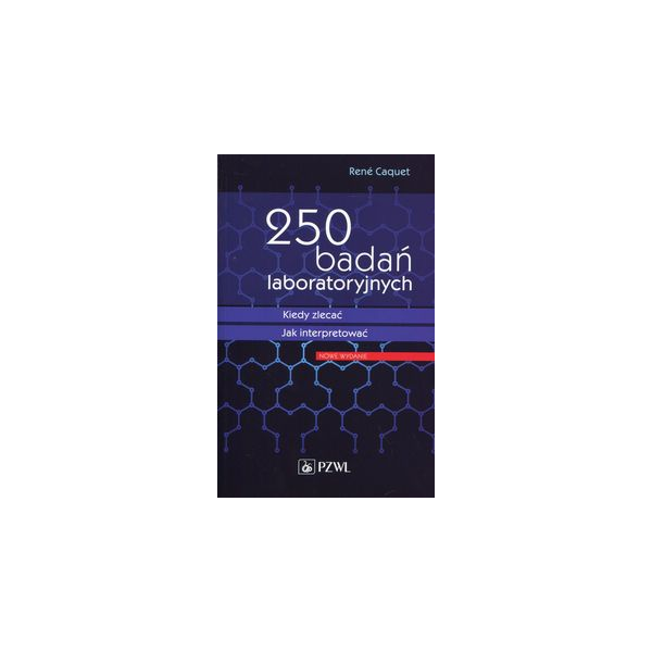 250 badan laboratoryjnych, kiedy zlecać, jak interpretować 250 badan laboratoryjnych, kiedy zlecać, jak interpretować