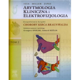 Arytmologia kliniczna i elektrofizjologia t. 2 Uzupełnienie książki Choroby serca Braunwalda