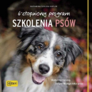 6-stopniowy program szkolenia psów
Skuteczny trening od pierwszego roku życia