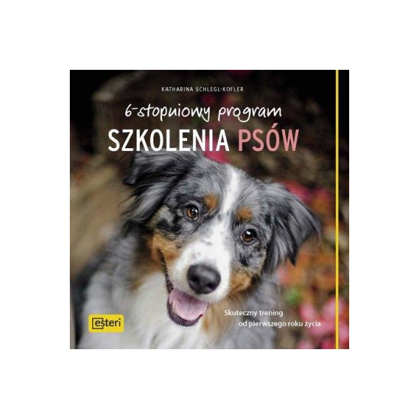 6-stopniowy program szkolenia psów
Skuteczny trening od pierwszego roku życia