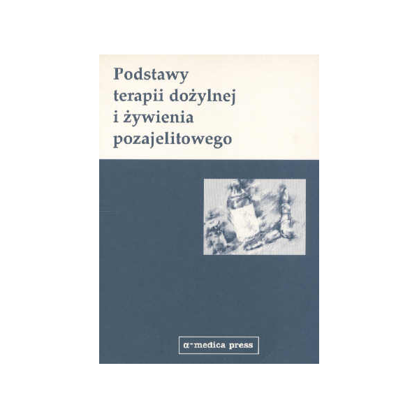 Podstawy terapii dożylnej i żywienia pozajelitowego