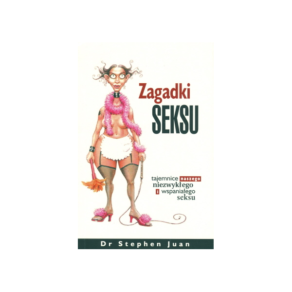 Zagadki seksu Tajemnice naszego niezwykłego i wspaniałego seksu