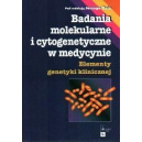 Badania molekularne i cytogenetyczne w medycynie Elementy genetyki klinicznej