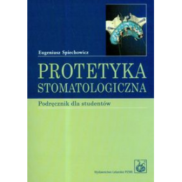 Protetyka stomatologiczna 
Podręcznik dla studentów