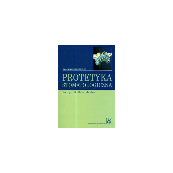 Protetyka stomatologiczna 
Podręcznik dla studentów