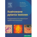 Ilustrowane pytania testowe Przygotowanie do praktycznych egzaminów klinicznych