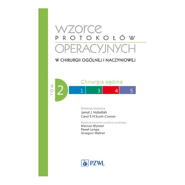 Wzorce protokołów operacyjnych w chirurgii ogólnej i naczyniowej
t. 2 Chirurgia ogólna