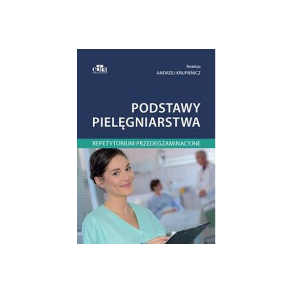 Podstawy pielęgniarstwa repetytorium przedegzminacyjne