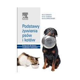 Podstawy żywienia psów i kotów 
Podręcznik dla lekarzy i studentów weterynarii