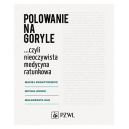 Polowanie na goryle ...czyli nieoczywista medycyna ratunkowa