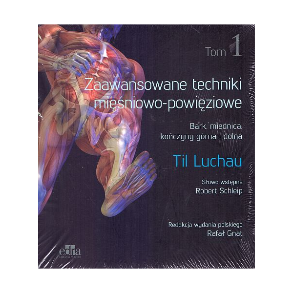 Zaawansowane techniki mięśniowo-powięziowe t. 1
Bark, miednica, kończyny górna i dolna Zaawansowane techniki mięśniowo-powięziowe t. 1
Bark, miednica, kończyny górna i dolna