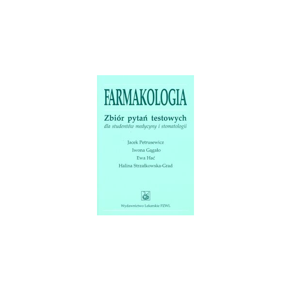 Farmakologia - zbiór pytań testowych dla studentów medycyny i stomatologii