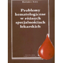 Problemy hematologiczne w różnych specjalnościach lekarskich