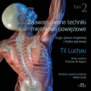 Zaawansowane techniki mięśniowo-powięziowe t.2
Szyja, głowa, kręgosłup i klatka piersiowa