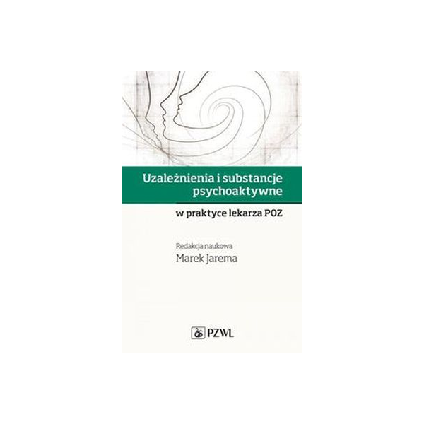 Uzależnienia i substancje psychoaktywne w praktyce lekarza POZ