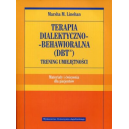 Terapia dialektyczno-behawioralna (DBT) Trening umiejętności
Materiały i ćwiczenia dla pacjentów