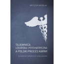 Tajemnica lekarska i psychiatryczna a polski proces karny 